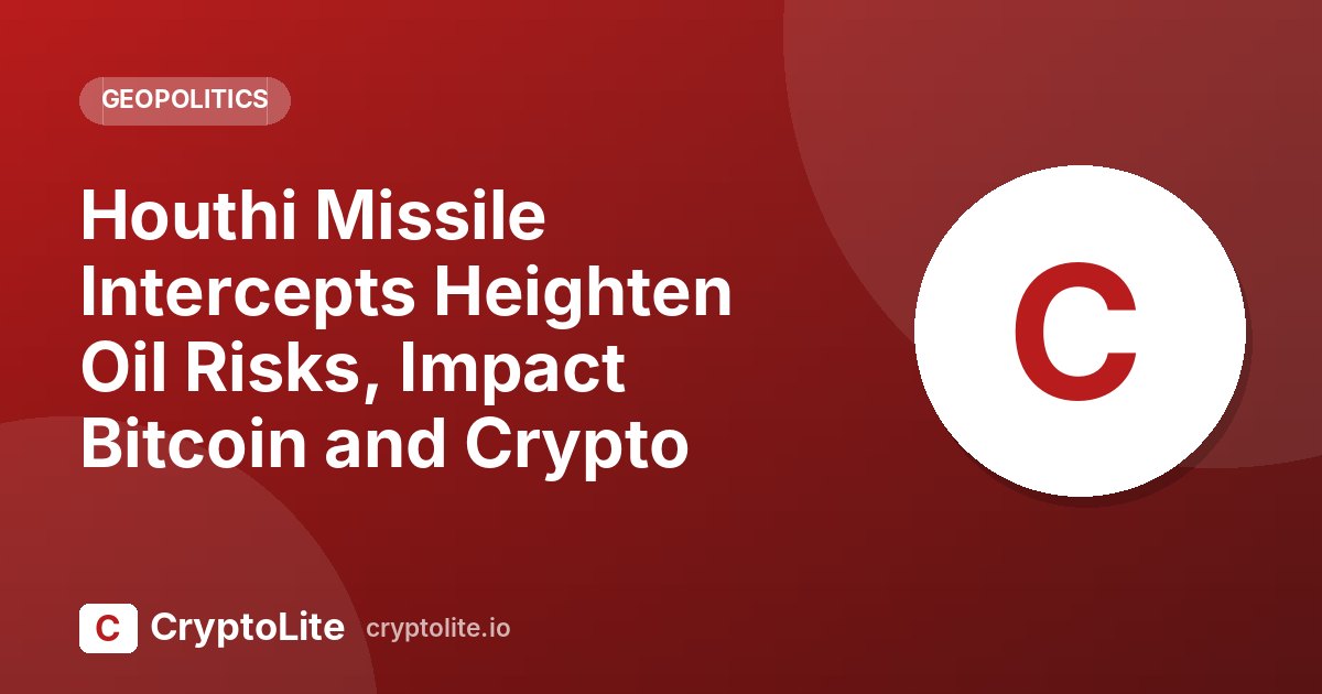 CryptoLite graphic about Houthi Missile Intercepts and what it means for crypto markets