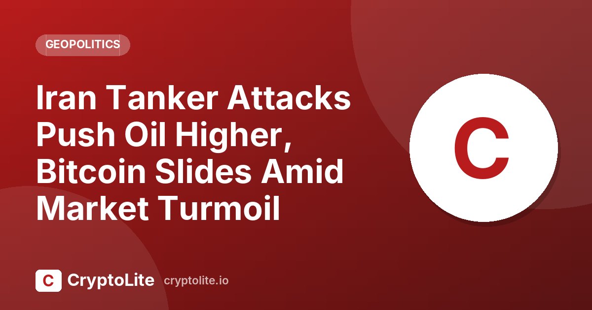 CryptoLite graphic about Iran Tanker Attacks and what it means for crypto markets