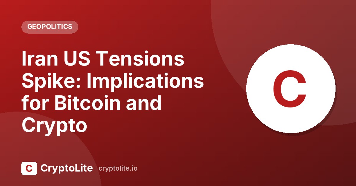 CryptoLite graphic about Iran US Tensions and what it means for crypto markets