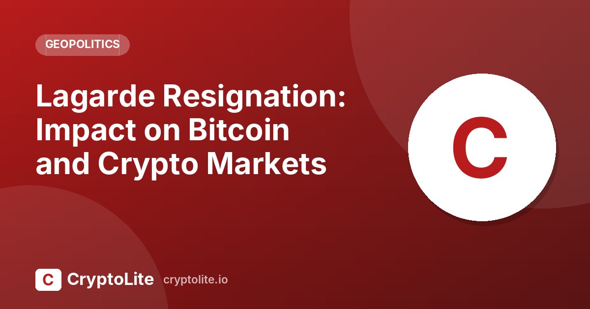 CryptoLite graphic about Lagarde Resignation and what it means for crypto markets