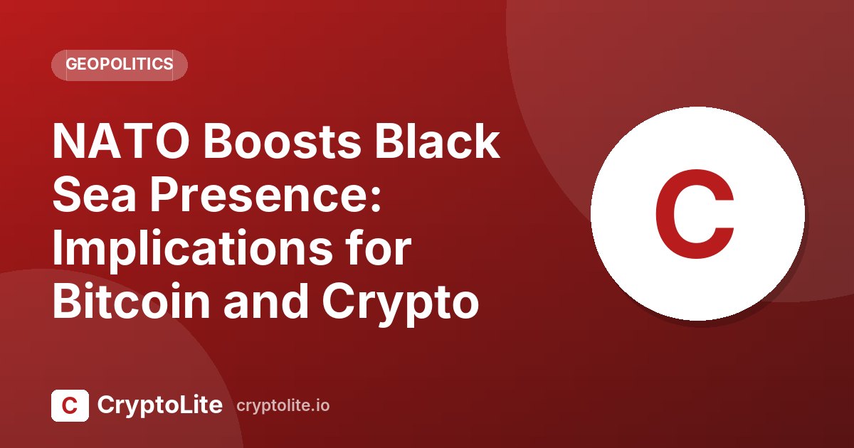 CryptoLite graphic about NATO Black Sea Deployment and what it means for crypto markets