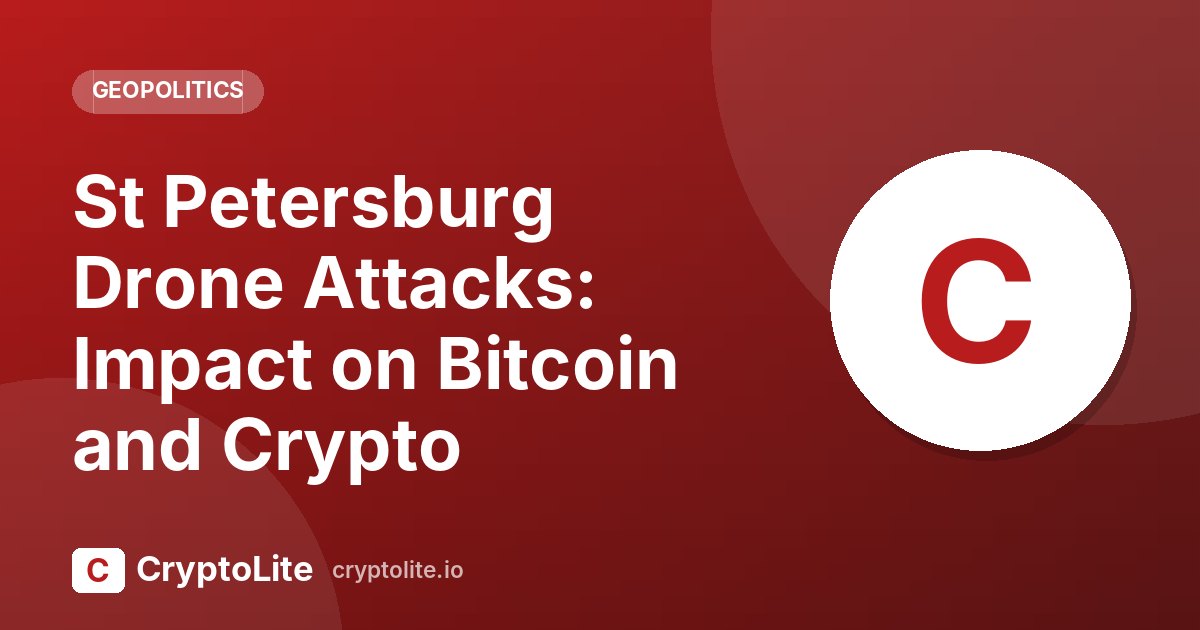 CryptoLite graphic about St Petersburg Drone Attacks and what it means for crypto markets
