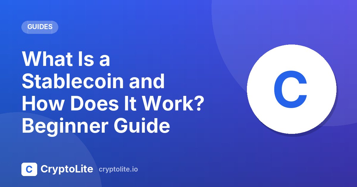 CryptoLite beginner guide: What Is a Stablecoin and How Does It Work? Beginner Guide